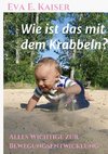 Wie ist das mit dem Krabbeln?