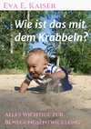 Wie ist das mit dem Krabbeln?