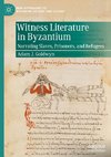 Witness Literature in Byzantium