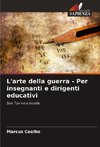 L'arte della guerra - Per insegnanti e dirigenti educativi