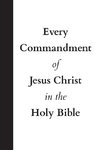 Every Commandment of Jesus Christ In The Holy Bible