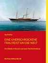 Eine unerschrockene Frau reist um die Welt