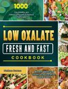 Low Oxalate Fresh and Fast Cookbook 2021