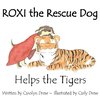 ROXI the Rescue Dog - Helps the Tigers