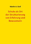 Schule als Ort der Strukturierung von Erfahrung und Bewusstsein