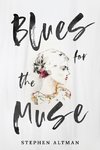 Blues for the Muse