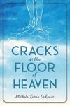 Cracks in the Floor of Heaven