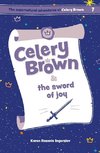 Celery Brown and the sword of joy