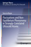 Fluctuations and Non-Equilibrium Phenomena in Strongly-Correlated Ultracold Atoms