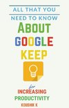 All That You Need To Know About Google Keep for Increasing Productivity