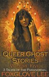 Queer Ghost Stories Volume Five