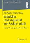 Subjektive Lebensqualität und Soziale Arbeit