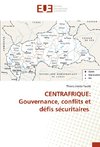 CENTRAFRIQUE: Gouvernance, conflits et défis sécuritaires