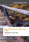 Die Liebe leben und das Leben lieben