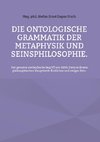 Die ontologische Grammatik der Metaphysik und Seinsphilosophie.