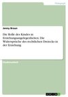 Die Rolle des Kindes in Erziehungsangelegenheiten. Die Widersprüche des rechtlichen Dreiecks in der Erziehung