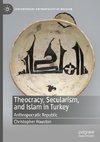 Theocracy, Secularism, and Islam in Turkey