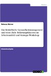 Das Betriebliche Gesundheitsmanagement und seine Ziele. Belastungsfaktoren im Arbeitsumfeld und Strategie-Workshop