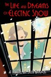 The Life and Dreams of Electric Snow