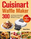 Cuisinart Waffle Maker Cookbook for Beginners