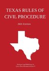 Texas Rules of Civil Procedure; 2021 Edition