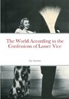 The World According to the Confessions of Lasser Vice