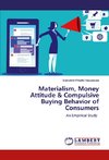 Materialism, Money Attitude & Compulsive Buying Behavior of Consumers