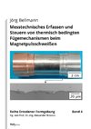 Messtechnisches Erfassen und Steuern von thermisch bedingten Fügemechanismen beim Magnetpulsschweißen