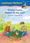 Kleiner Fuchs, bleibst du bei uns? / Neuausgabe