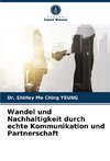 Wandel und Nachhaltigkeit durch echte Kommunikation und Partnerschaft