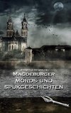 Magdeburger Mords- und Spukgeschichten