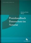 Praxishandbuch Datenschutz im Notariat