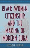 Black Women, Citizenship, and the Making of Modern Cuba