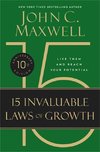 The 15 Invaluable Laws of Growth. 10th Anniversary Edition