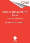 Snails & Monkey Tails