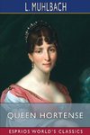 Queen Hortense (Esprios Classics)