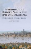 Publishing the History Play in the Time of Shakespeare