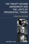 The Twenty-Second Amendment and the Limits of Presidential Tenure