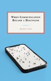 When Communication Became a Discipline