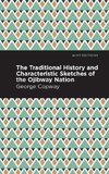 The Traditional History and Characteristic Sketches of the Ojibway Nation