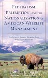 Federalism, Preemption, and the Nationalization of American Wildlife Management