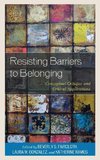 Resisting Barriers to Belonging