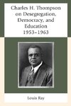 Charles H. Thompson on Desegregation, Democracy, and Education