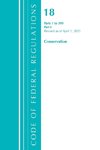 Code of Federal Regulations, Title 18 Conservation of Power and Water Resources 1-399, Revised as of April 1, 2021