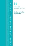 Code of Federal Regulations, Title 24 Housing and Urban Development 0-199, Revised as of April 1, 2021