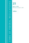 Code of Federal Regulations, Title 25 Indians 1-299, Revised as of April 1, 2021