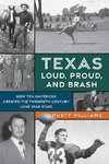 Texas Loud, Proud, and Brash