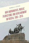 War Monuments, Public Patriotism, and Bereavement in Russia, 1905-2015