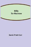 Billy To-morrow