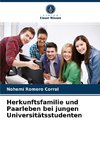 Herkunftsfamilie und Paarleben bei jungen Universitätsstudenten